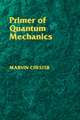 Primer of Quantum Mechanics