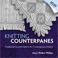 Knitting Counterpanes: Traditional Coverlet Patterns for Contemporary Knitters