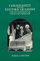 Christianity & the Rhetoric of Empire – The Development of Christian Discourse (Paper)