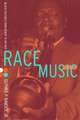 Race Music – Black Cultures from Bebop to Hip–Hop