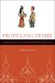 Producing Desire – Changing Sexual Discourse in the Ottoman Middle East 1500–1900