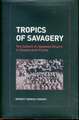 Tropics of Savagery – The Culture of Japanese Empire in Comparative Frame