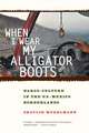 When I Wear My Alligator Boots – Narco–Trafficking in the US–Mexico Borderlands