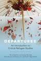 Departures – An Introduction to Critical Refugee Studies