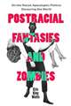 Watts, E: Postracial Fantasies and Zombies