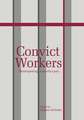 Convict Workers: Reinterpreting Australia's Past