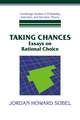 Taking Chances: Essays on Rational Choice