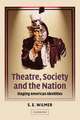 Theatre, Society and the Nation: Staging American Identities