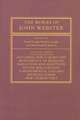 The Works of John Webster: Volume 3: An Old-Spelling Critical Edition