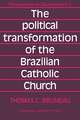 The Political Transformation of the Brazilian Catholic Church