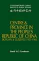 Centre and Province in the People's Republic of China: Sichuan and Guizhou, 1955–1965