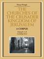 The Churches of the Crusader Kingdom of Jerusalem: A Corpus: Volume 2, L-Z (excluding Tyre)