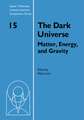 The Dark Universe: Matter, Energy and Gravity