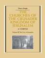 The Churches of the Crusader Kingdom of Jerusalem: Volume 3, The City of Jerusalem: A Corpus