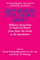 Reforming the Tsar's Army: Military Innovation in Imperial Russia from Peter the Great to the Revolution