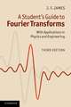 A Student's Guide to Fourier Transforms: With Applications in Physics and Engineering