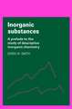 Inorganic Substances: A Prelude to the Study of Descriptive Inorganic Chemistry