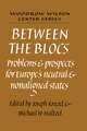 Between the Blocs: Problems and Prospects for Europe's Neutral and Nonaligned States