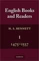 English Books and Readers 1475 to 1557: Being a Study in the History of the Book Trade from Caxton to the Incorporation of the Stationers' Company