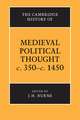 The Cambridge History of Medieval Political Thought c.350–c.1450