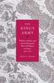 The King's Army: Warfare, Soldiers and Society during the Wars of Religion in France, 1562–76