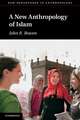 A New Anthropology of Islam