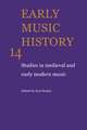 Early Music History: Volume 14: Studies in Medieval and Early Modern Music