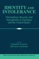 Identity and Intolerance: Nationalism, Racism, and Xenophobia in Germany and the United States