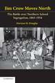 Jim Crow Moves North: The Battle over Northern School Segregation, 1865–1954