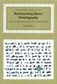 Reinterpreting Islamic Historiography: Harun al-Rashid and the Narrative of the Abbasid Caliphate