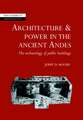 Architecture and Power in the Ancient Andes: The Archaeology of Public Buildings