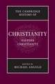 The Cambridge History of Christianity: Volume 5, Eastern Christianity