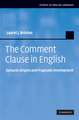 The Comment Clause in English: Syntactic Origins and Pragmatic Development