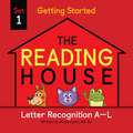 The Reading House Set 1: Letter Recognition A-L