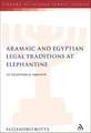 The Aramaic and Egyptian Legal Traditions at Elephantine: An Egyptological Approach