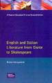 English and Italian Literature From Dante to Shakespeare: A Study of Source, Analogue and Divergence