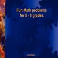 Fun Math problems for 5 - 8 grades