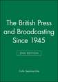 British Press and Broadcasting Since 1945 Second Edition