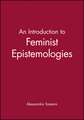 An Introduction to Feminist Epistemologies