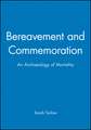 Bereavement and Commemoration – An Archaeology of Mortality