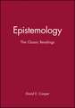 Epistemology: The Classic Readings