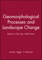 Geomorphological Processes and Landscape Change: Britain In The Last 1000 Years