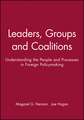 Leaders, Groups and Coalitions – Understanding the People and Processes in Foreign Policymaking