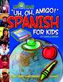 Uh, Oh, Amigo! Spanish for Kids (Paperback)