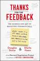 Thanks for the Feedback: The Science and Art of Receiving Feedback Well