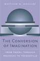 The Conversion of Imagination – From Pascal through Rousseau to Tocqueville