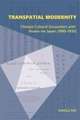 Transpatial Modernity – Chinese Cultural Encounters with Russia via Japan (1880–1930)