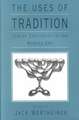 The Uses of Tradition: Jewish Continuity in the Modern Era