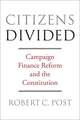 Citizens Divided – Campaign Finance Reform and the Constitution