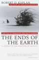 The Ends of the Earth: From Togo to Turkmenistan, from Iran to Cambodia, a Journey to the Frontiers of Anarchy